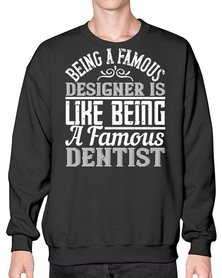 Being a famous designer is like being a famous dentist Style 75# - architect- Sweatshirt - Crew