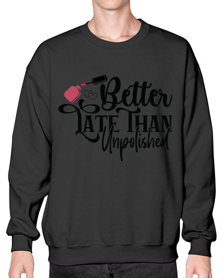 Better Late Than Unpolished 622# - nail tech- Sweatshirt - Crew