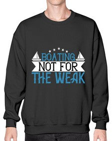 Boating  not for the weak 10# - boats- Sweatshirt - Crew