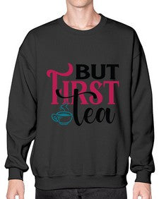 But First Tea 700# - tea- Sweatshirt - Crew