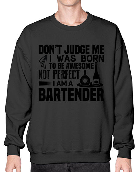 DONT JUDGE ME Style 129# - bartender- Sweatshirt - Crew