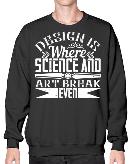 Design is where science and art break even Style 117# - architect- Sweatshirt - Crew