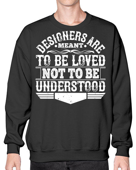 Designers are meant to be loved not to be understood Style 118# - architect- Sweatshirt - Crew