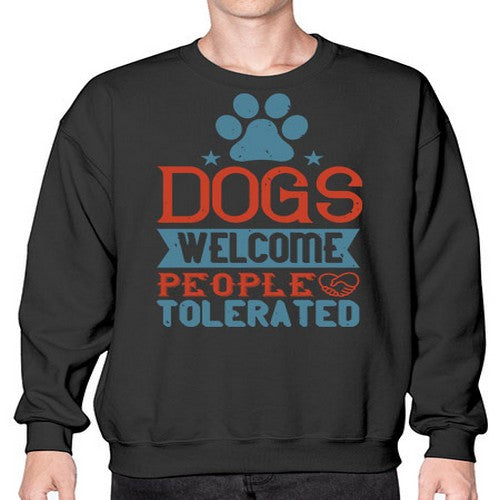 Dogs Welcome People Tolerated Style 208# - dogs- Sweatshirt - Crew