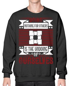Doing nothing for others is the undoing of ourselves Style 26# - volunteer- Sweatshirt - Crew
