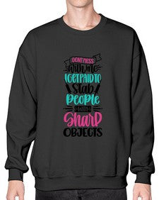 Dont Mess With Me I Get Paid To Satb People With Sharp Objects Style Style 721# - nurse- Sweatshirt - Crew