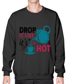 Drop It Like Its Hot 929# - tea- Sweatshirt - Crew