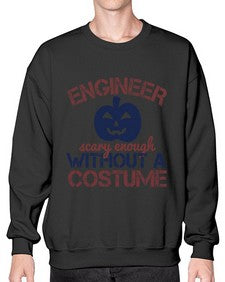 ENGINEER SCARY ENOUGH WITHOUT A COUSTUME Style 145# - engineer- Sweatshirt - Crew