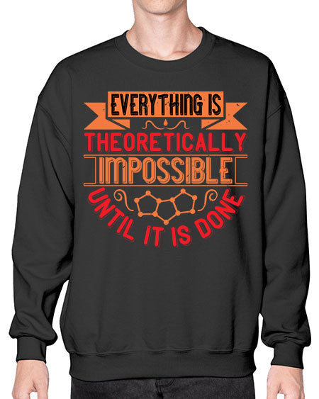 Everything is theoretically impossible until it is done 297# - general science- Sweatshirt - Crew