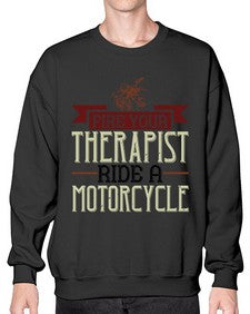 Fire your therapist ride a motorcycle 19# - motorcycle- Sweatshirt - Crew