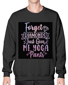 Forget Diamonds Just Give Me Yoga Pants  223# - yoga- Sweatshirt - Crew