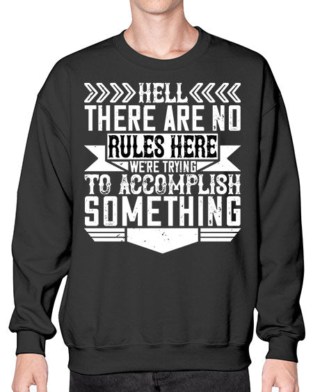 Hell there are no rules here Were trying to accomplish something Style 175# - architect- Sweatshirt - Crew
