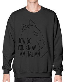 How Do You Know I am Italian - cats- Sweatshirt - Crew