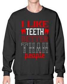 I like teeth better than people Style 199# - dentist- Sweatshirt - Crew