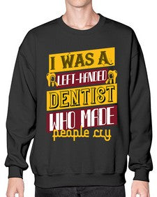 I was aleft handed Style 213# - dentist- Sweatshirt - Crew