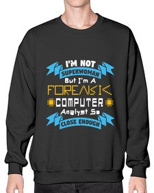 Im not superwoman but Im a foreasik analyst 33# - computer- Sweatshirt - Crew