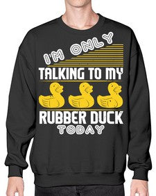 Im only talking to my rubber duck today Style 38# - ducks- Sweatshirt - Crew
