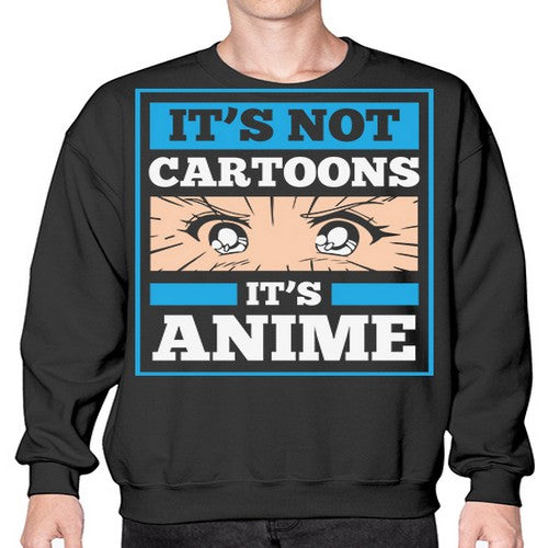 Its Not Cartoons Its Anime Manga 256# - anime- Sweatshirt - Crew
