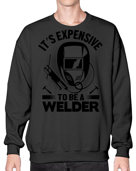 Its expensive Style 1009# - welder- Sweatshirt - Crew