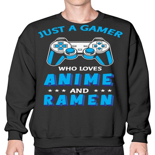 Just A Gamer Who Loves Anime and Ramen 262# - anime- Sweatshirt - Crew