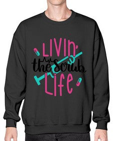 Livin The Scrub Life Style Style 1067# - nurse- Sweatshirt - Crew