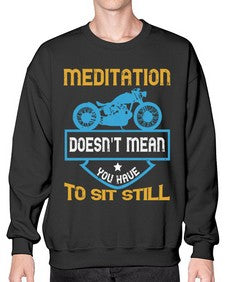 Meditation doesnt mean you have to sit still 44# - motorcycle- Sweatshirt - Crew
