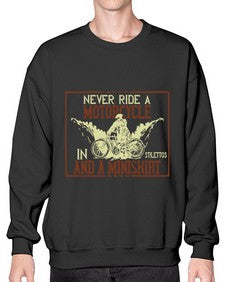 Never ride a motorcycle in stilettos and a miniskirt 50# - motorcycle- Sweatshirt - Crew