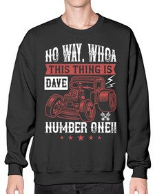 No way Whoa Dave this thing is NUMBER ONE 86# - hot rod- Sweatshirt - Crew