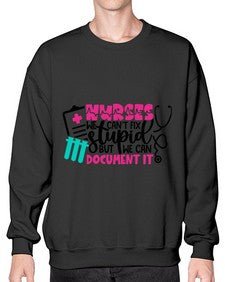 Nurses We Cant Fix Stupid But We Can Document It Style Style 1256# - nurse- Sweatshirt - Crew
