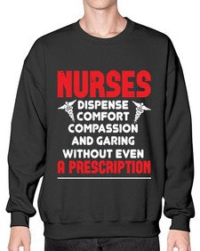 Nurses dispense comfort compassion and garing without even a prescription Style 1240# - nurse- Sweatshirt - Crew