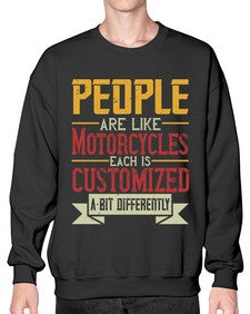 People are like motorcycles each is customized a bit differently 56# - motorcycle- Sweatshirt - Crew