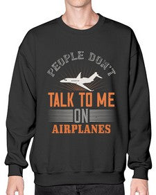 People dont talk to me on airplanes  3# - airplane- Sweatshirt - Crew