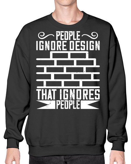 People ignore design that ignores people Style 341# - architect- Sweatshirt - Crew