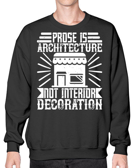 Prose is architecture not interior decoration Style 346# - architect- Sweatshirt - Crew