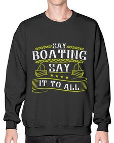 Say Boating say it to all 37# - boats- Sweatshirt - Crew