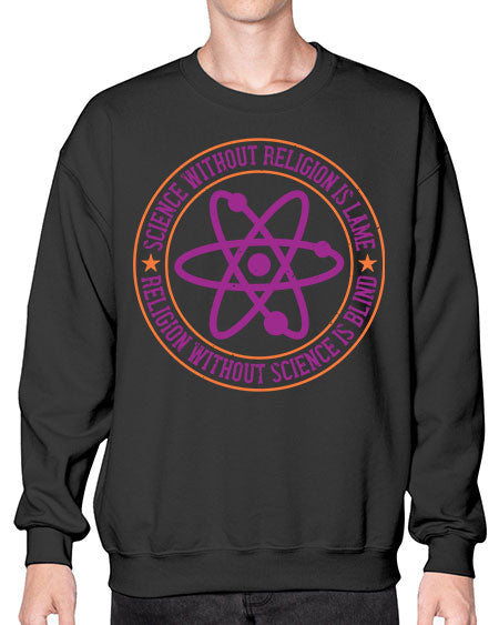 Science without religion is lame religion without science is blind 314# - general science- Sweatshirt - Crew