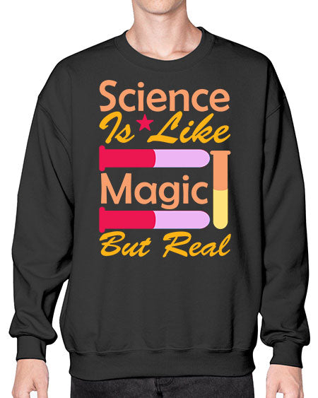 ScienceIsLikeMagicButScience tshirt design Sciencetshirtdesign 50# - general science- Sweatshirt - Crew