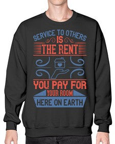 Service to others is the rent you pay for your room here on earth Style 29# - volunteer- Sweatshirt - Crew