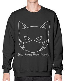 Stay Away from People - cats- Sweatshirt - Crew