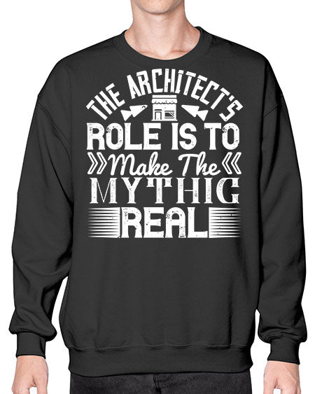 The architects role is to make the mythic real Style 409# - architect- Sweatshirt - Crew