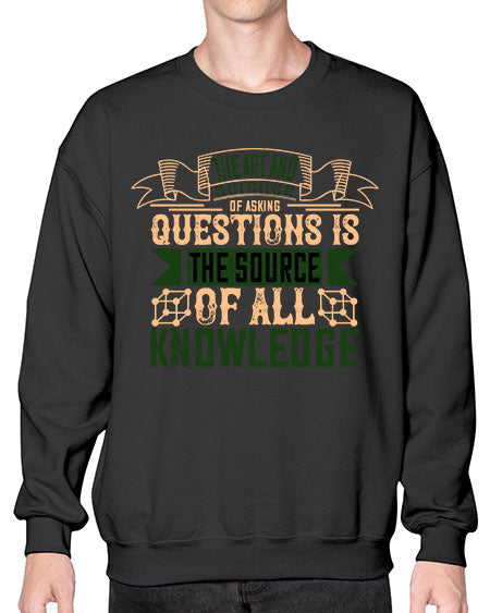 The art and science of asking questions is the source of all knowledge 309# - general science- Sweatshirt - Crew