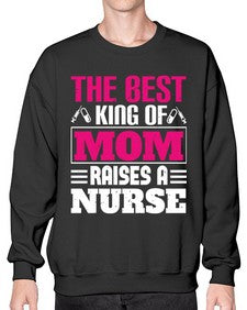 The best king of mom raises a nurse Style 1502# - nurse- Sweatshirt - Crew