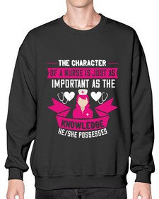 The character of a nurse is just as important as the knowledge heshe possesses Style 1505# - nurse- Sweatshirt - Crew