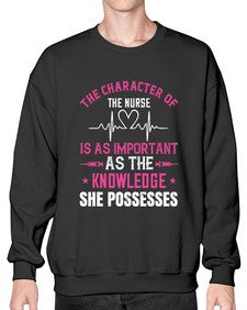 The character of the nurse is as important as the knowledge she possesses Style 1506# - nurse- Sweatshirt - Crew