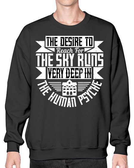 The desire to reach for the sky runs very deep in the human psyche Style 418# - architect- Sweatshirt - Crew