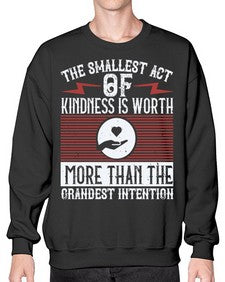 The smallest act of kindness is worth more than the grandest intention Style 22# - volunteer- Sweatshirt - Crew