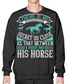 There is no secret so close as that between a rider and his horse Style 17# - horse- Sweatshirt - Crew