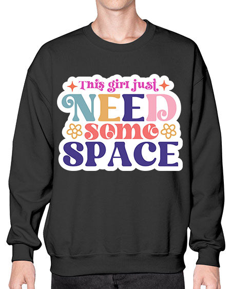 This girl just need some space 3# - space- Sweatshirt - Crew