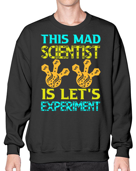 ThisMadScientistIsLetsScience tshirt design Sciencetshirtdesign 15# - general science- Sweatshirt - Crew