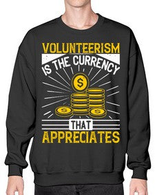 Volunteerism is currency that appreciates Style 16# - volunteer- Sweatshirt - Crew